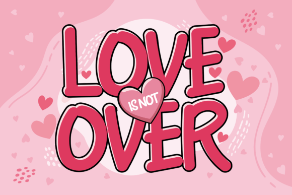Love Over Font: A Cute Display Typeface for Your Creative Brand